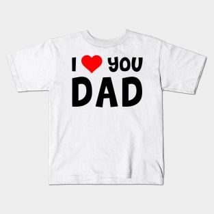 I Love You Dad Kids T-Shirt